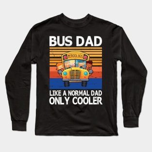 School Bus Dad Like A Normal Dad Only Cooler Vintage Retro Happy Father Parent Day School Bus Daddy Long Sleeve T-Shirt